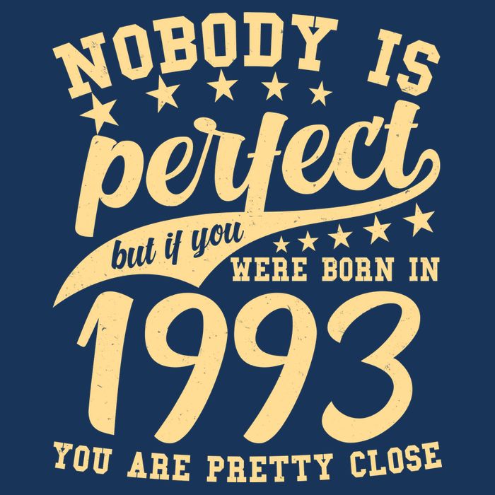 Nobody Is Perfect Born In 1993 30th Birthday Poster