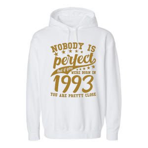 Nobody Is Perfect Born In 1993 30th Birthday Garment-Dyed Fleece Hoodie