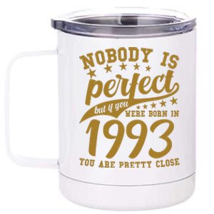 Nobody Is Perfect Born In 1993 30th Birthday 12 oz Stainless Steel Tumbler Cup