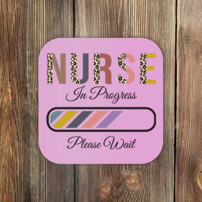 Nurse In Progress Please Wait Future Nurse Funny Cute Gift Coaster