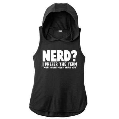 Nerd I Prefer The Term More Intelligent Than You Ladies PosiCharge Tri-Blend Wicking Draft Hoodie Tank