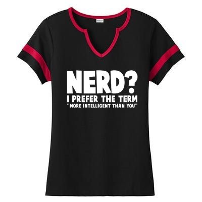 Nerd I Prefer The Term More Intelligent Than You Ladies Halftime Notch Neck Tee