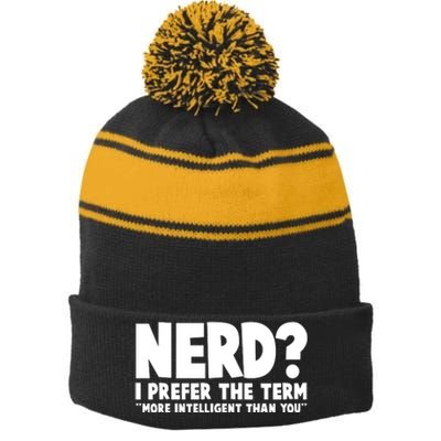 Nerd I Prefer The Term More Intelligent Than You Stripe Pom Pom Beanie