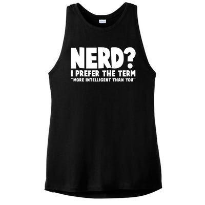 Nerd I Prefer The Term More Intelligent Than You Ladies PosiCharge Tri-Blend Wicking Tank