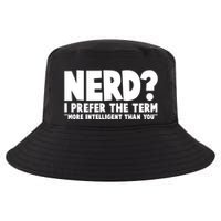 Nerd I Prefer The Term More Intelligent Than You Cool Comfort Performance Bucket Hat