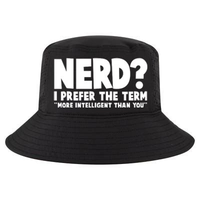 Nerd I Prefer The Term More Intelligent Than You Cool Comfort Performance Bucket Hat