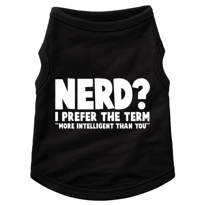 Nerd I Prefer The Term More Intelligent Than You Doggie Tank
