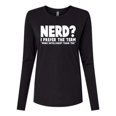 Nerd I Prefer The Term More Intelligent Than You Womens Cotton Relaxed Long Sleeve T-Shirt