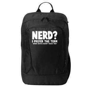 Nerd I Prefer The Term More Intelligent Than You City Backpack