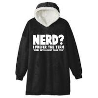 Nerd I Prefer The Term More Intelligent Than You Hooded Wearable Blanket