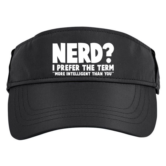 Nerd I Prefer The Term More Intelligent Than You Adult Drive Performance Visor
