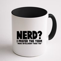 Nerd I Prefer The Term More Intelligent Than You Mug
