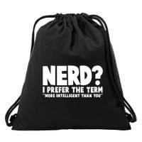 Nerd I Prefer The Term More Intelligent Than You Drawstring Bag