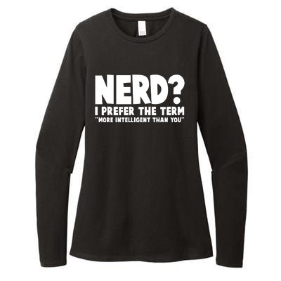 Nerd I Prefer The Term More Intelligent Than You Womens CVC Long Sleeve Shirt