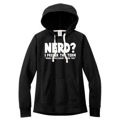 Nerd I Prefer The Term More Intelligent Than You Women's Fleece Hoodie