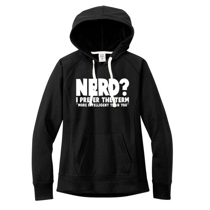 Nerd I Prefer The Term More Intelligent Than You Women's Fleece Hoodie