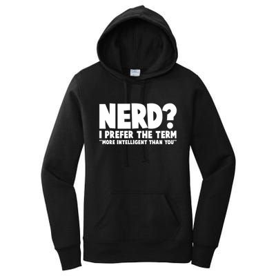Nerd I Prefer The Term More Intelligent Than You Women's Pullover Hoodie