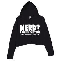 Nerd I Prefer The Term More Intelligent Than You Crop Fleece Hoodie