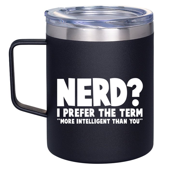 Nerd I Prefer The Term More Intelligent Than You 12oz Stainless Steel Coffee Mug