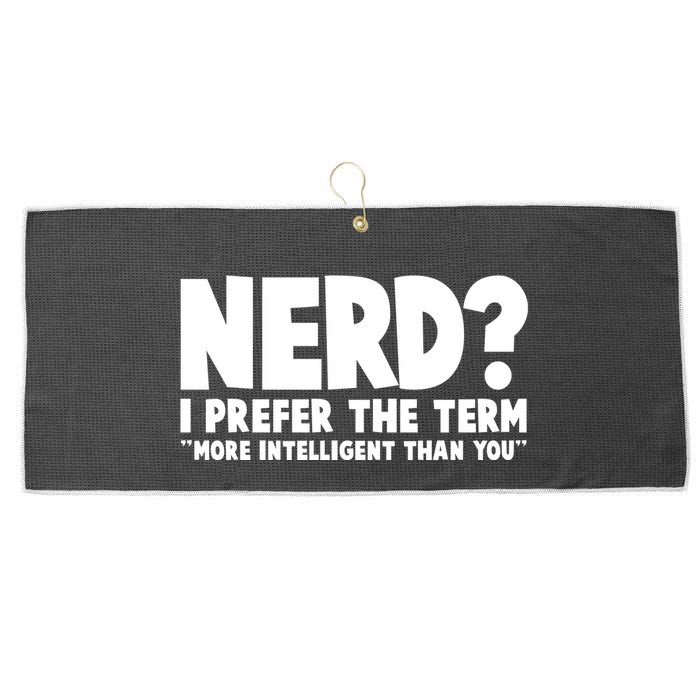 Nerd I Prefer The Term More Intelligent Than You Large Microfiber Waffle Golf Towel