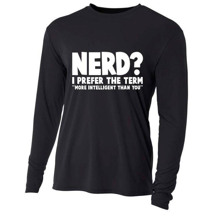 Nerd I Prefer The Term More Intelligent Than You Cooling Performance Long Sleeve Crew