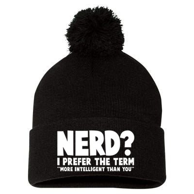 Nerd I Prefer The Term More Intelligent Than You Pom Pom 12in Knit Beanie