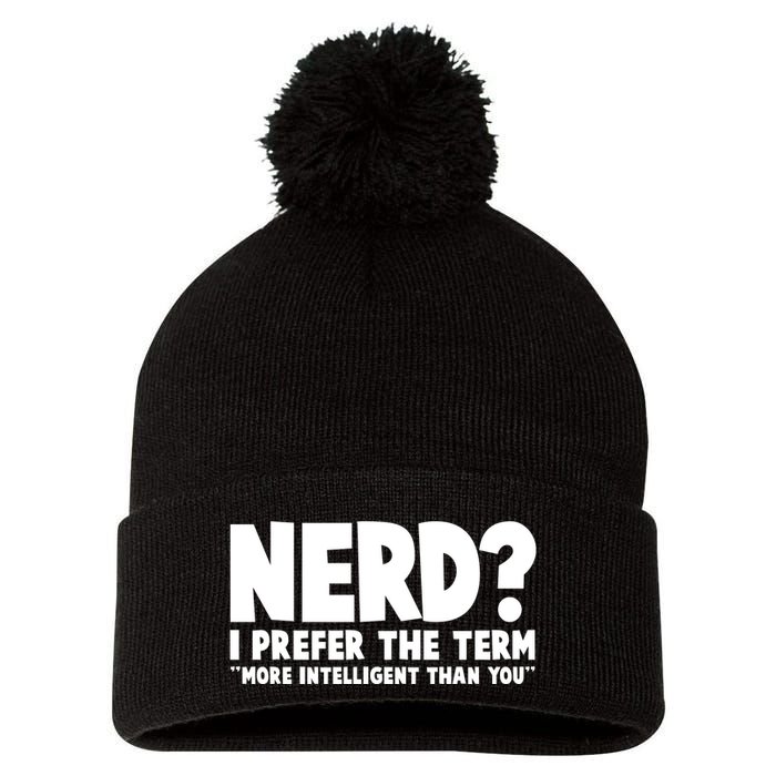 Nerd I Prefer The Term More Intelligent Than You Pom Pom 12in Knit Beanie
