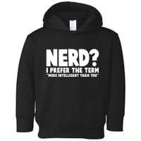 Nerd I Prefer The Term More Intelligent Than You Toddler Hoodie