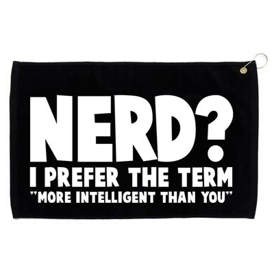 Nerd I Prefer The Term More Intelligent Than You Grommeted Golf Towel