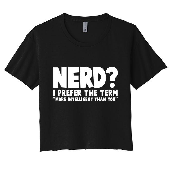 Nerd I Prefer The Term More Intelligent Than You Crop Top