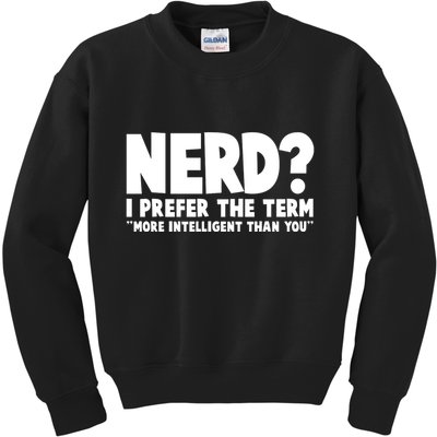 Nerd I Prefer The Term More Intelligent Than You Kids Sweatshirt