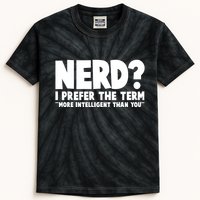 Nerd I Prefer The Term More Intelligent Than You Kids Tie-Dye T-Shirt