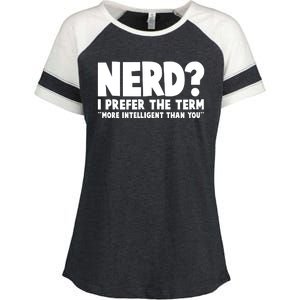 Nerd I Prefer The Term More Intelligent Than You Enza Ladies Jersey Colorblock Tee