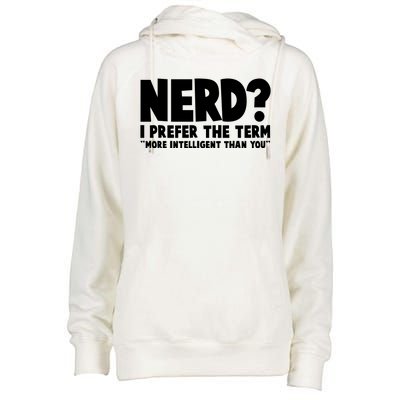 Nerd I Prefer The Term More Intelligent Than You Womens Funnel Neck Pullover Hood