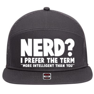 Nerd I Prefer The Term More Intelligent Than You 7 Panel Mesh Trucker Snapback Hat