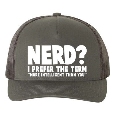 Nerd I Prefer The Term More Intelligent Than You Yupoong Adult 5-Panel Trucker Hat