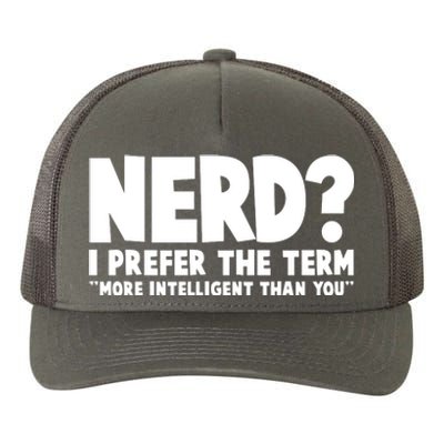 Nerd I Prefer The Term More Intelligent Than You Yupoong Adult 5-Panel Trucker Hat