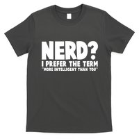 Nerd I Prefer The Term More Intelligent Than You T-Shirt