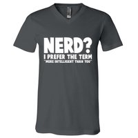 Nerd I Prefer The Term More Intelligent Than You V-Neck T-Shirt