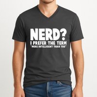 Nerd I Prefer The Term More Intelligent Than You V-Neck T-Shirt