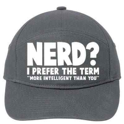 Nerd I Prefer The Term More Intelligent Than You 7-Panel Snapback Hat