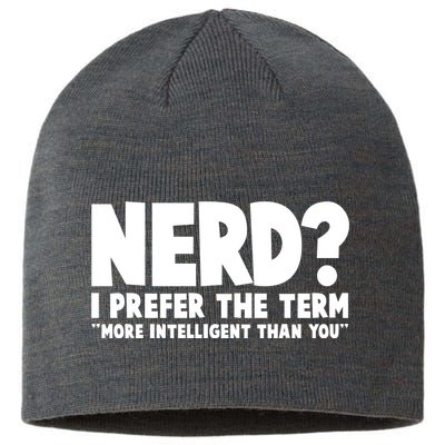Nerd I Prefer The Term More Intelligent Than You Sustainable Beanie