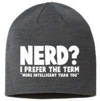 Nerd I Prefer The Term More Intelligent Than You Sustainable Beanie