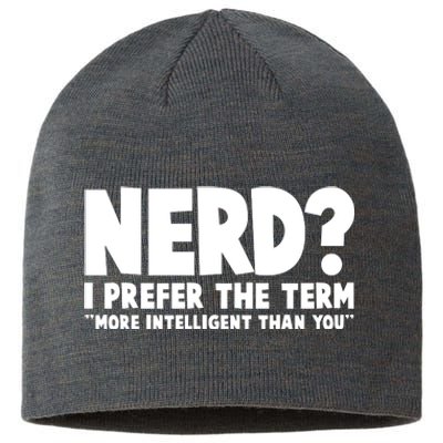 Nerd I Prefer The Term More Intelligent Than You Sustainable Beanie