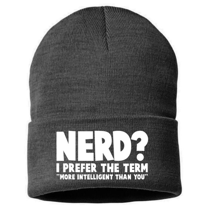 Nerd I Prefer The Term More Intelligent Than You Sustainable Knit Beanie