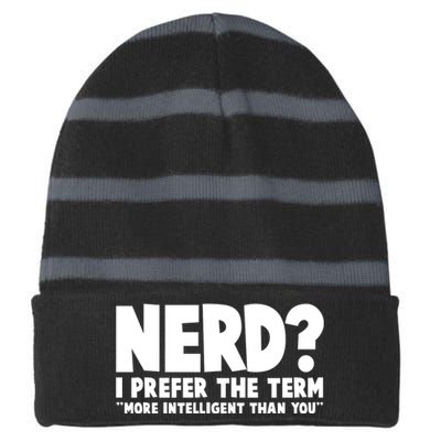 Nerd I Prefer The Term More Intelligent Than You Striped Beanie with Solid Band