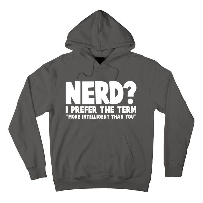 Nerd I Prefer The Term More Intelligent Than You Tall Hoodie