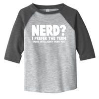 Nerd I Prefer The Term More Intelligent Than You Toddler Fine Jersey T-Shirt