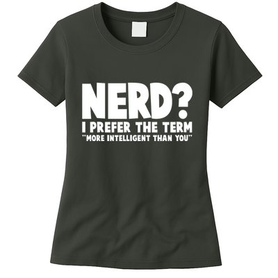 Nerd I Prefer The Term More Intelligent Than You Women's T-Shirt
