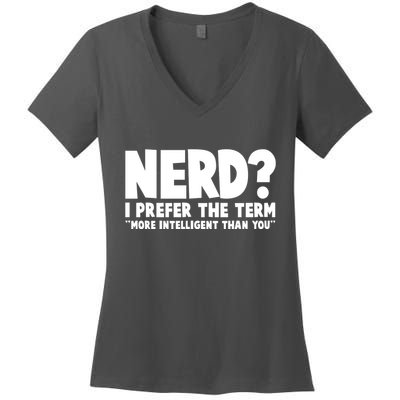 Nerd I Prefer The Term More Intelligent Than You Women's V-Neck T-Shirt
